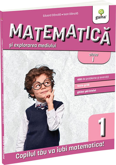 Matematica si explorarea mediului clasa I. Editia a III-a - Eduard Dancila & Ioan Dancila